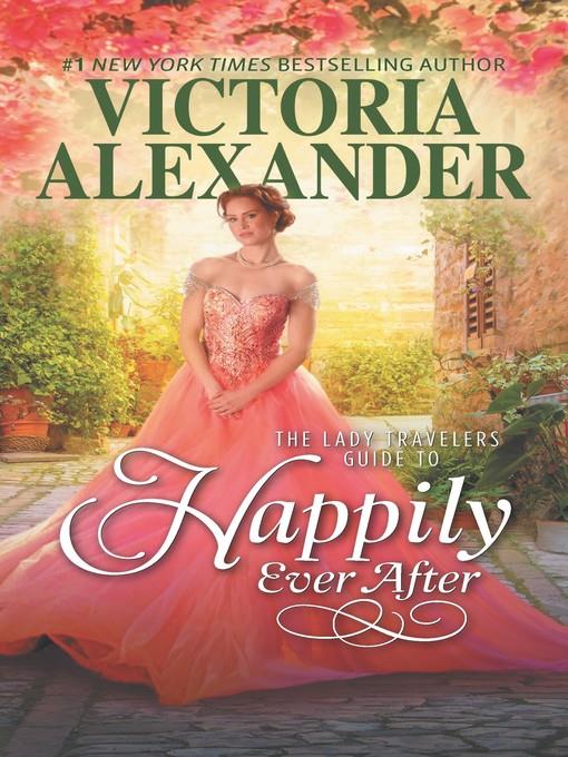 The Lady Travelers Guide to Happily Ever After--A Historical Romance