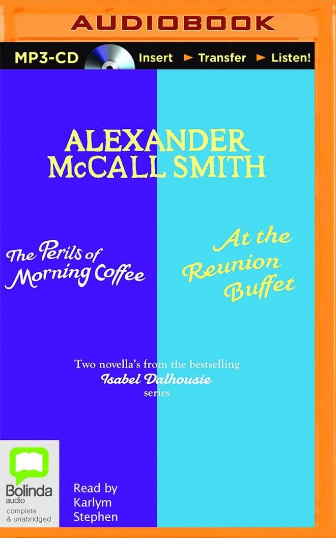 The Perils of Morning Coffee &amp; At the Reunion Buffet (The Isabel Dalhousie Series)