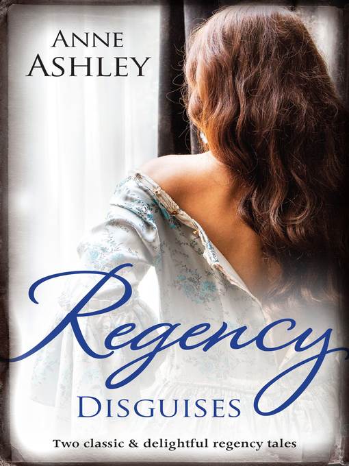 Regency Disguises/The Transformation of Miss Ashworth/His Makeshift