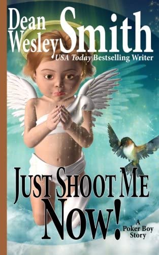 Just Shoot Me Now!: A Poker Boy Story