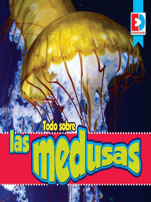 Todo sobre las medusas