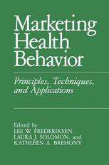 Marketing Health Behavior : Principles, Techniques, and Applications.