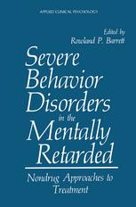 Severe Behavior Disorders in the Mentally Retarded : Nondrug Approaches to Treatment.