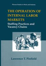 The Operation of Internal Labor Markets : Staffing Practices and Vacancy Chains.