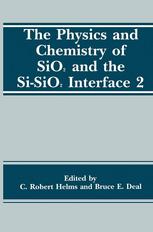 The Physics and Chemistry of SiO2 and the Si-SiO2 Interface 2.