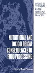 Nutritional and Toxicological Consequences of Food Processing.