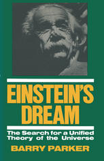 Einstein's Dream : the Search for a Unified Theory of the Universe.