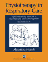 Physiotherapy in Respiratory Care : a Problem-Solving Approach to Respiratory and Cardiac Management.