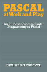 Pascal at Work and Play : an Introduction to Computer Programming in Pascal.