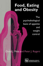 Food, Eating and Obesity : The psychobiological basis of appetite and weight control