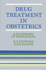 Drug Treatment in Obstetrics : A Handbook of Prescribing.