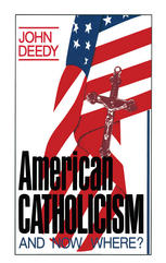 American Catholicism : And Now Where?.