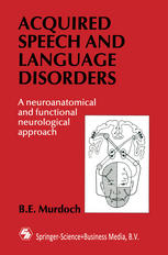 Acquired Speech and Language Disorders : a Neuroanatomical and Functional Neurological Approach.