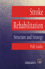 Stroke Rehabilitation : Structure and Strategy.