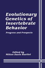 Evolutionary Genetics of Invertebrate Behavior : Progress and Prospects.