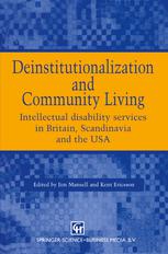 Deinstitutionalization and Community Living : Intellectual Disability Services in Britain, Scandinavia and the USA.