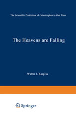 The Heavens Are Falling : the Scientific Prediction of Catastrophes in Our Time.