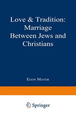 Love and Tradition : Marriage Between Jews and Christians.