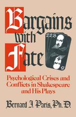 Bargains with Fate : Psychological Crises and Conflicts in Shakespeare and His Plays.