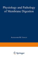 Physiology and Pathology of Membrane Digestion.