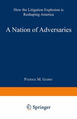 A Nation of Adversaries : How the Litigation Explosion Is Reshaping America.