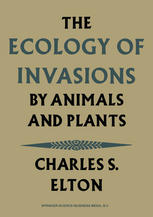 The Ecology of Invasions by Animals and Plants.