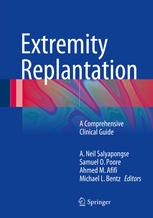 Extremity Replantation A Comprehensive Clinical Guide