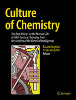 Culture of Chemistry The Best Articles on the Human Side of 20th-Century Chemistry from the Archives of the Chemical Intelligencer