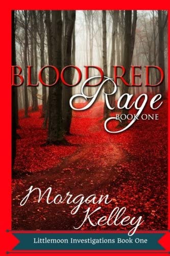 Blood Red Rage: Littlemoon Investigations (Volume 1)