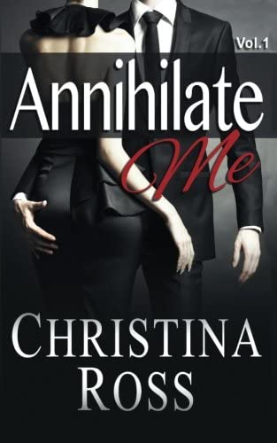 Annihilate Me, Vol. 1 (The Annihilate Me Series) (Volume 1)