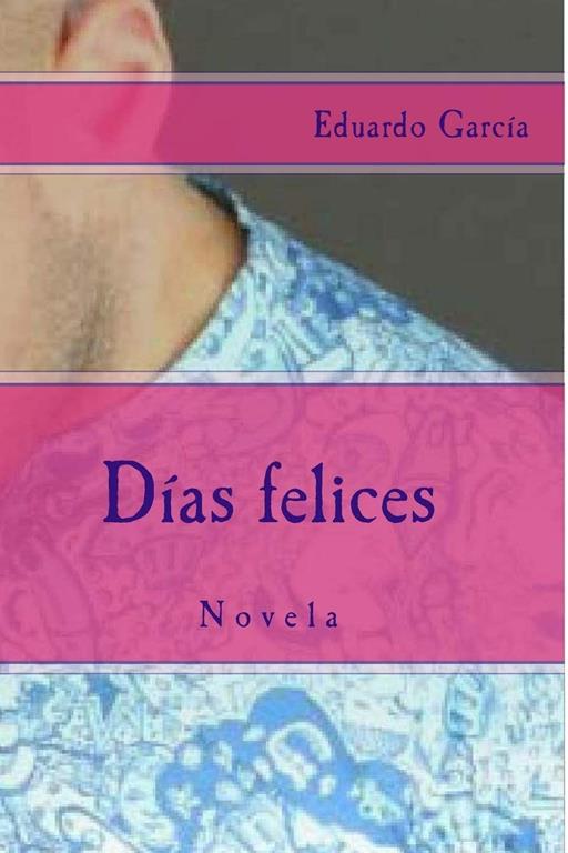 Dias felices: Novela (Spanish Edition)