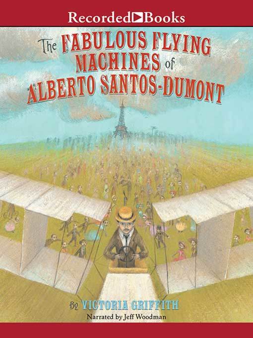 The Fabulous Flying Machines of Alberto Santo-Dumont