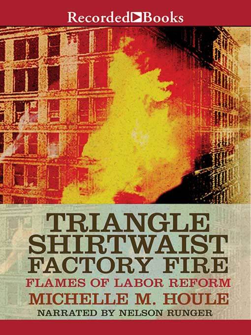 The Triangle Shirtwaist Factory Fire