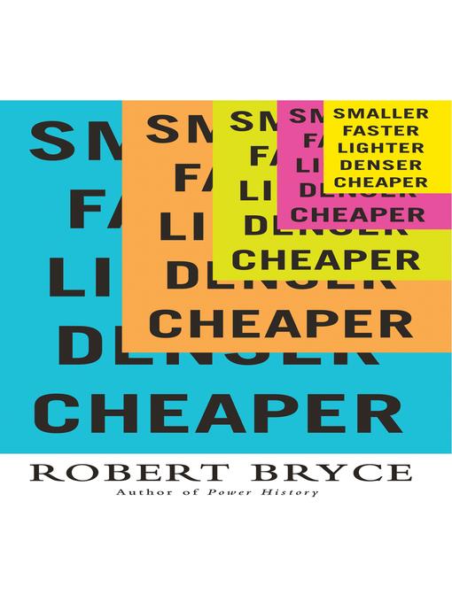 Smaller Faster Lighter Denser Cheaper