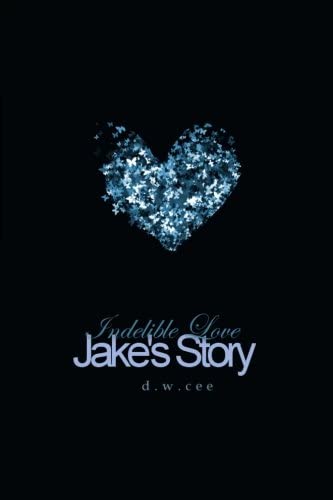 Indelible Love - Jake's Story