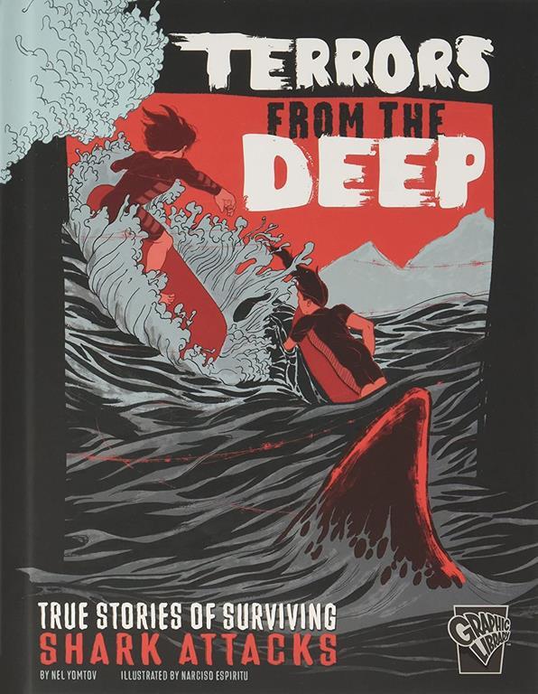 Terrors from the Deep: True Stories of Surviving Shark Attacks (True Stories of Survival)