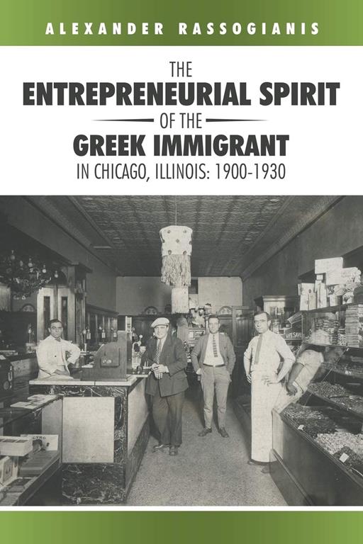 The Entrepreneurial Spirit of the Greek Immigrant in Chicago, Illinois: 19001930