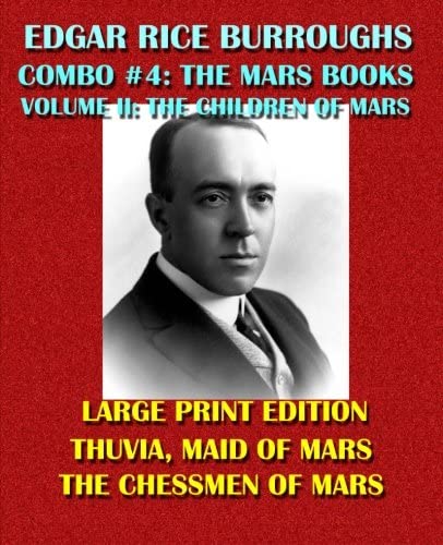 Edgar Rice Burroughs Combo #4: The Mars Books Volume II - Large Print Edition: The Children of Mars: Thuvia, Maid of Mars/The Chessmen of Mars (Edgar Rice Burroughs Omnibus)