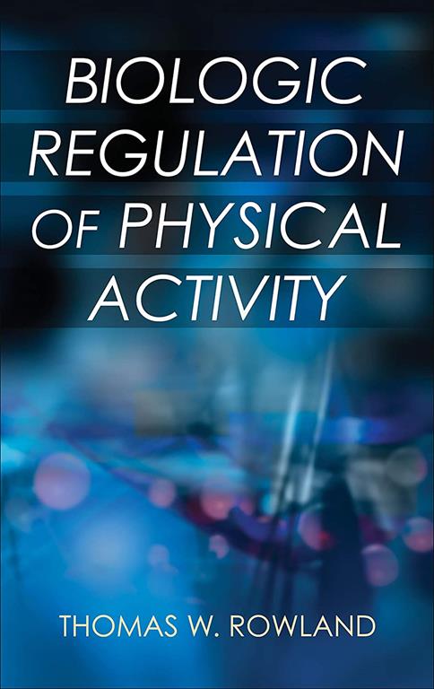 Biologic Regulation of Physical Activity