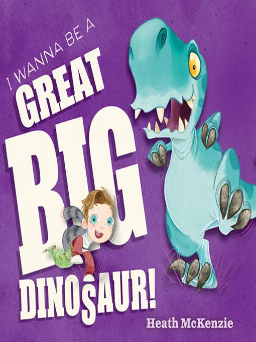 I Wanna Be a Great Big Dinosaur