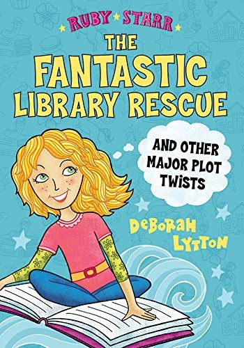 The Fantastic Library Rescue and Other Major Plot Twists (Ruby Starr, 2)