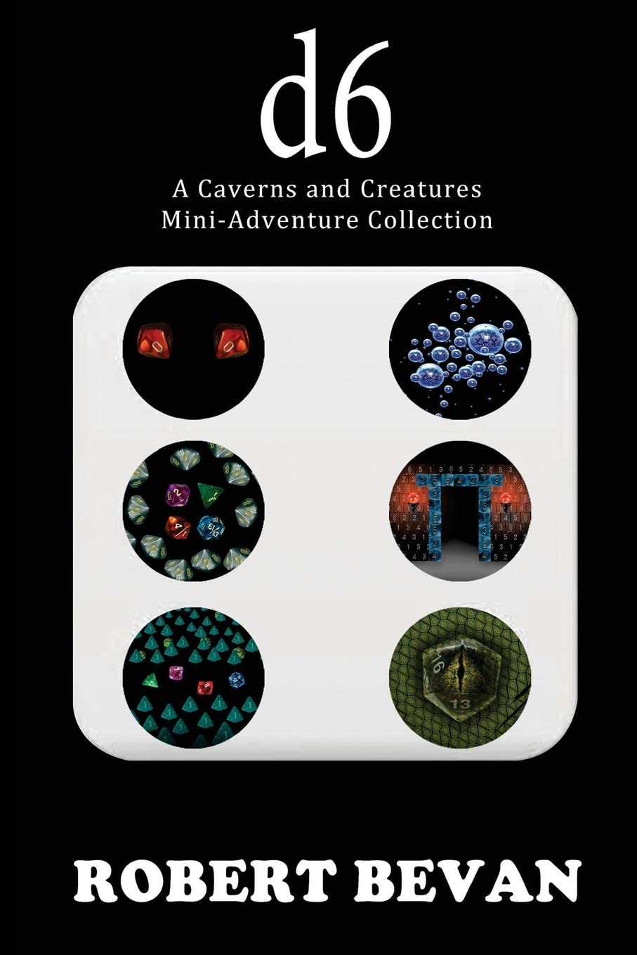 d6: A Caverns and Creatures Mini-Adventure Collection