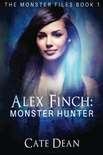 Alex Finch: Monster Hunter (The Monster Files Book 1) (Volume 1)