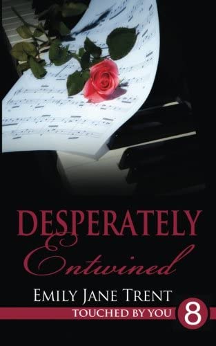 Desperately Entwined (Touched By You) (Volume 8)