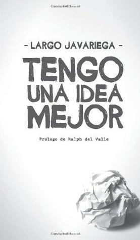 Tengo una idea mejor
