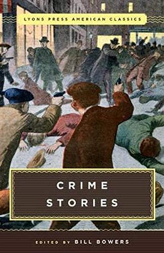 Great American Crime Stories: Lyons Press Classics