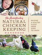 The Homesteader's Natural Chicken Keeping Handbook