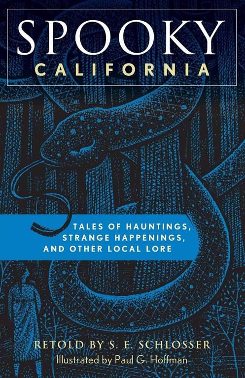 Spooky California: Tales Of Hauntings, Strange Happenings, And Other Local Lore