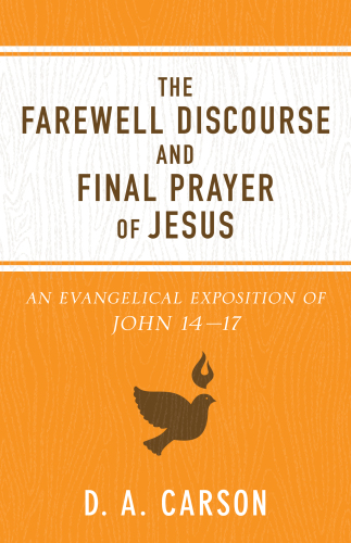 The Farewell Discourse and Final Prayer of Jesus