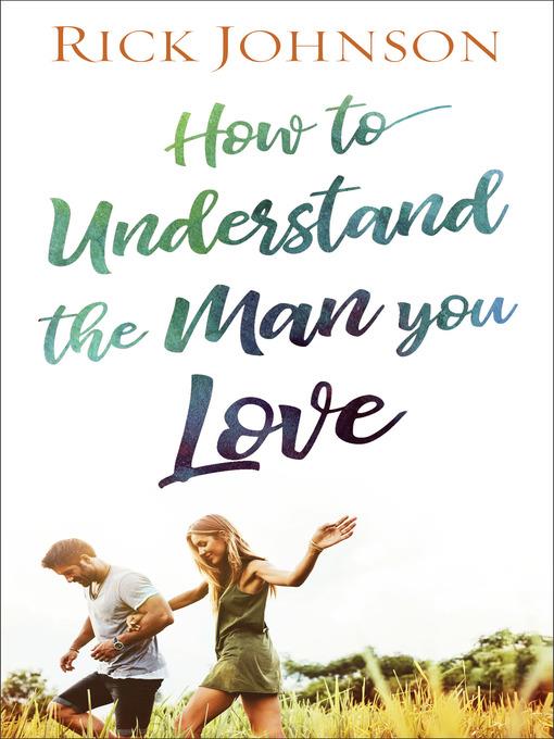 How to Understand the Man You Love